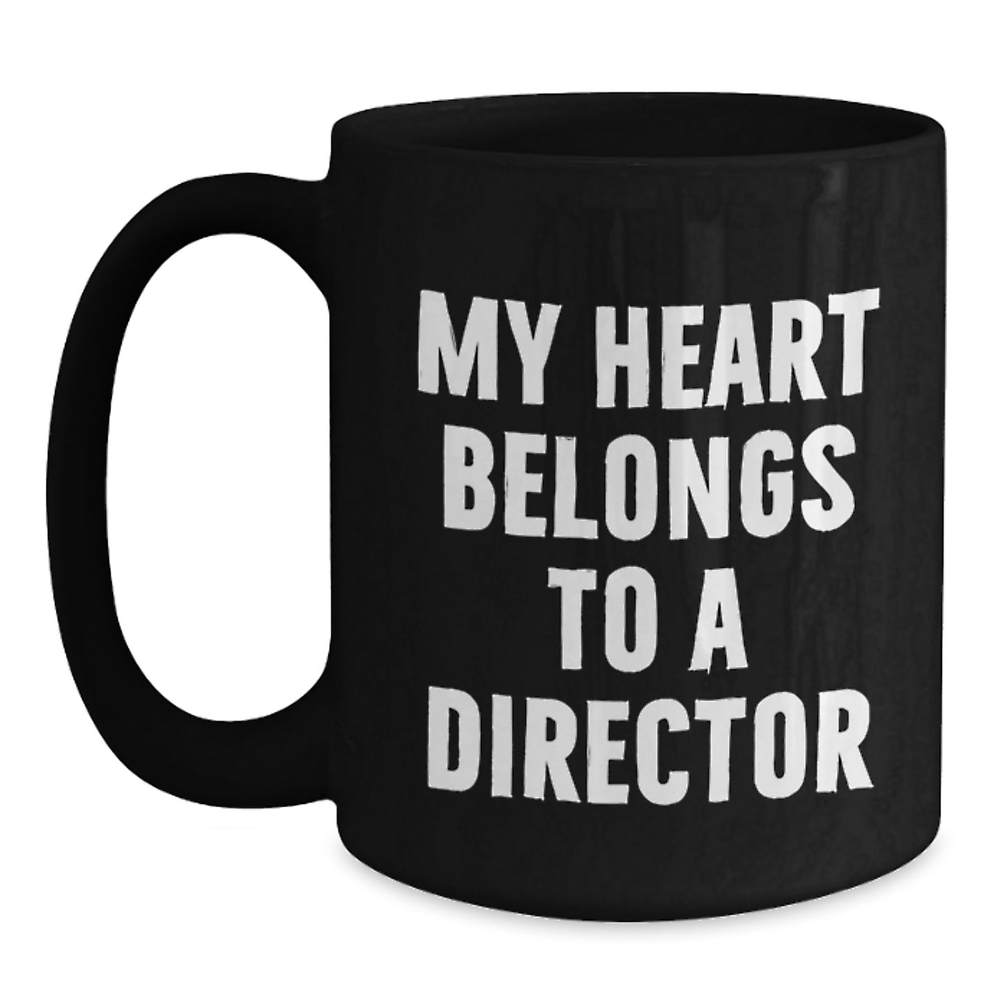Funny Director Black Coffee Mug, Gifts from Friends, Family, or Coworkers for Birthday Unique Gifts, My Heart Belongs To A Director - Main