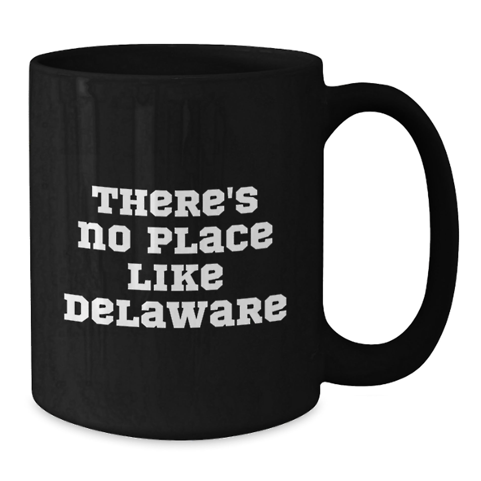 Funny Delaware Gifts from Family and Friends - Unique Black Coffee Mugs for Graduation - 'There's No Place Like Delaware' - Additional