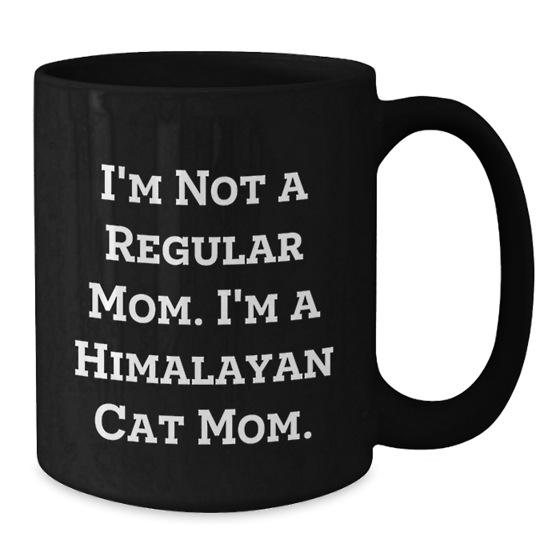 Funny Himalayan Cat Gifts from Mom, Black Coffee Mug for Himalayan Cat Mom, I'm Not A Regular Mom. I'm A Himalayan Cat Mom. Graduation Unique Gifts for Men Women Friends Family - Additional