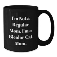 Load image into Gallery viewer, Funny Bicolor Cat Gifts, Black Coffee Mug, Perfect Christmas Unique Gifts from Men to Women, Bicolor Cat Mom Humor - Additional
