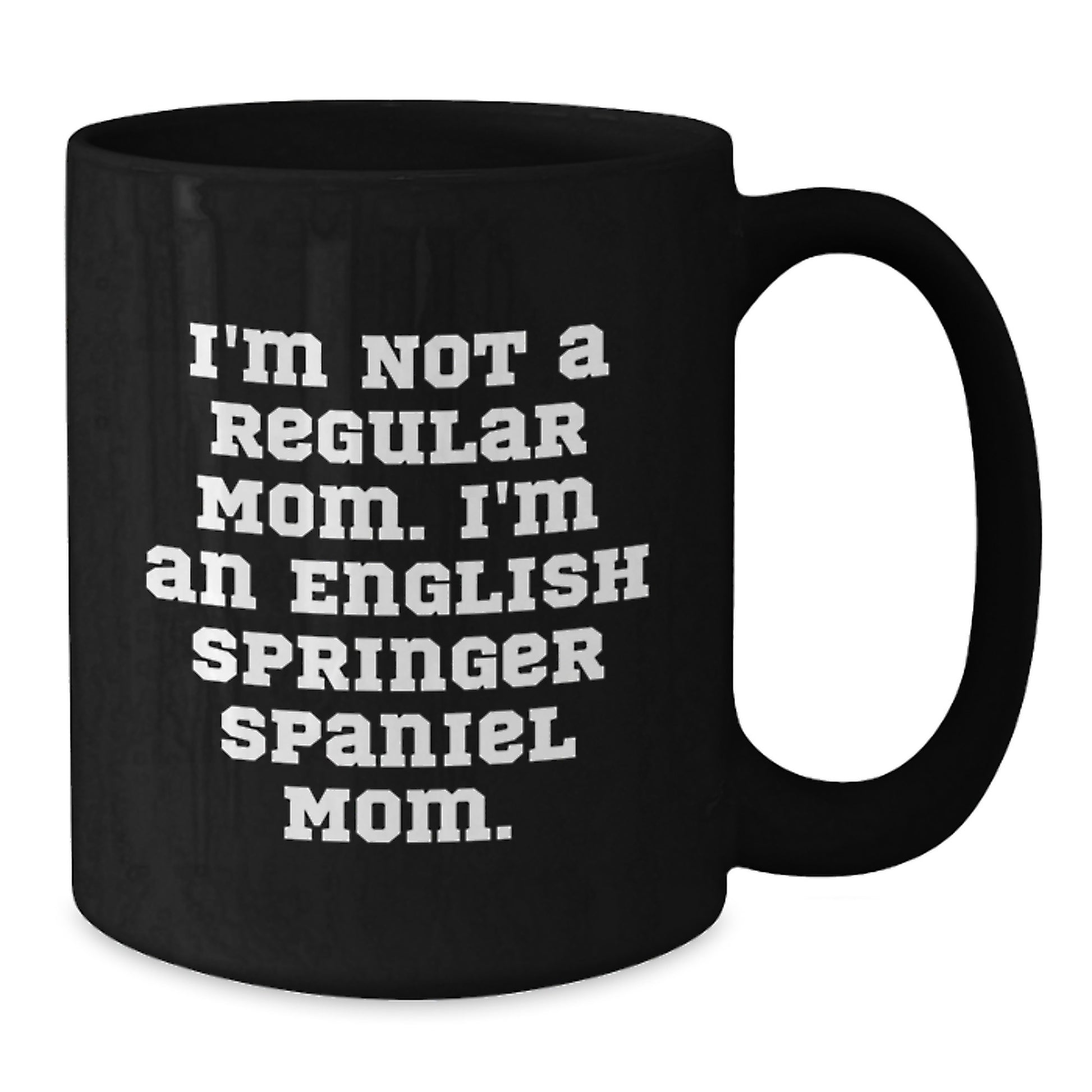 English Springer Spaniel Mom Funny Coffee Mug, Valentine's Unique Gifts from Mom to English Springer Spaniel Dog Owner - Additional