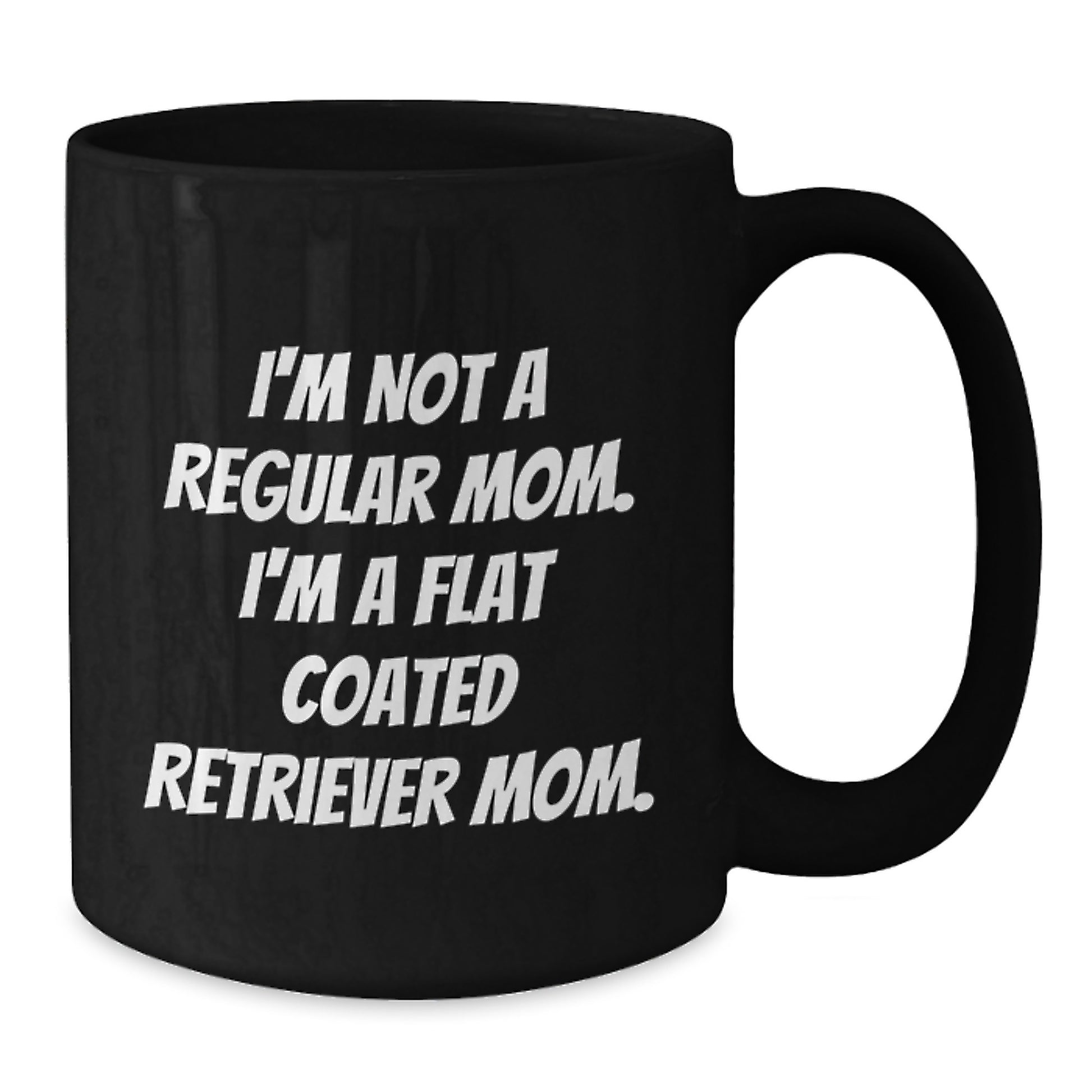 Funny Flat Coated Retriever Dog Mom Quotes Gifts for Her from Friends, Unique Graduation Mug, Black Coffee Gift - Additional