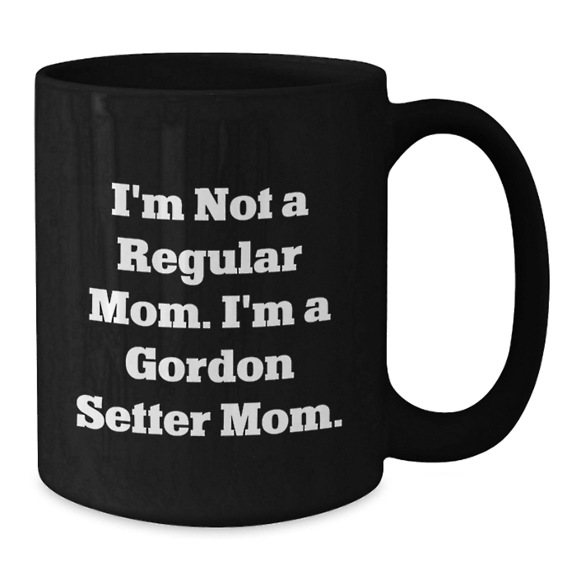 Gordon Setter Dog Gifts, Funny Quote Mug, Gifts from Mom to Friends or Coworkers, Perfect Graduation Unique Gifts for Gordon Setter Dog Lovers, I'm Not a Regular Mom Mug - Additional