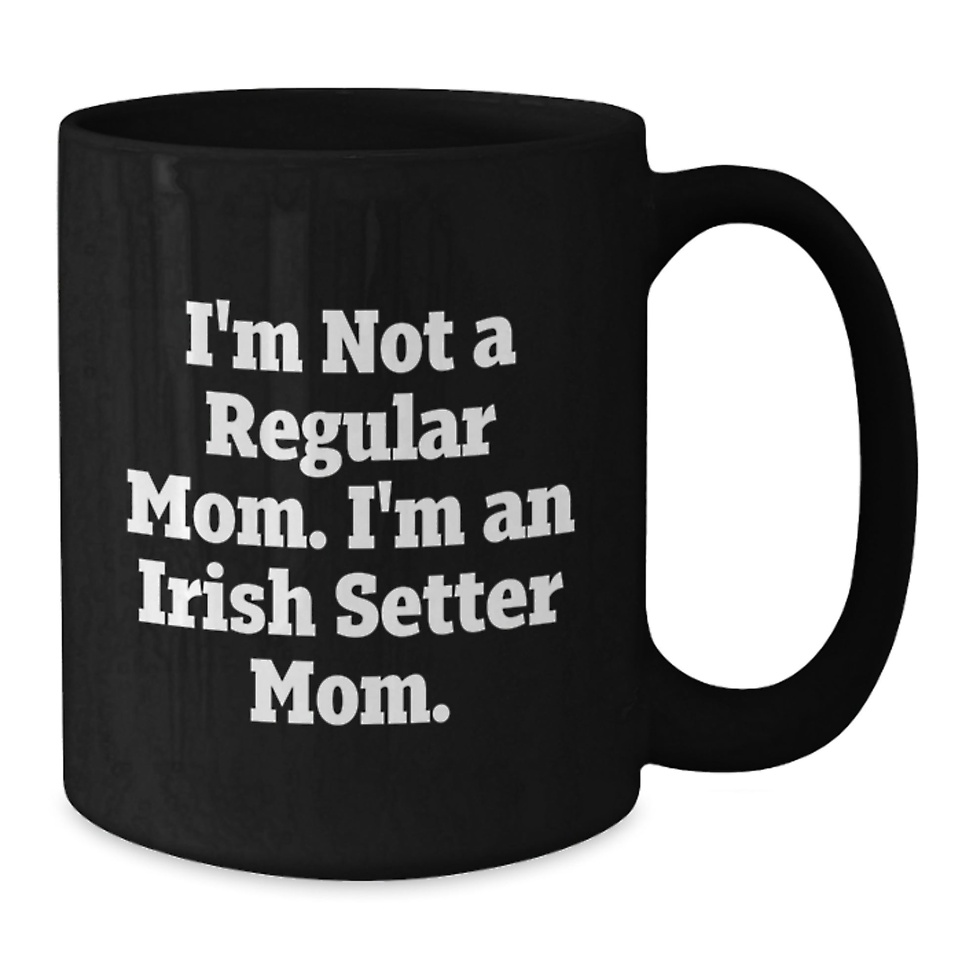 Irish Setter Dog Mom Funny Quotes Black Coffee Mugs Gifts for Irish Setter Dog Lover Friends Family, Gifts from Mom, Irish Setter Dog Lover Gift for Him Her Graduation Unique Gifts - Additional
