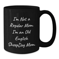 Load image into Gallery viewer, Funny Old English SheepDog Mom Gifts for Old English SheepDog Lovers, Black Coffee Mug 11oz or 15oz - Additional
