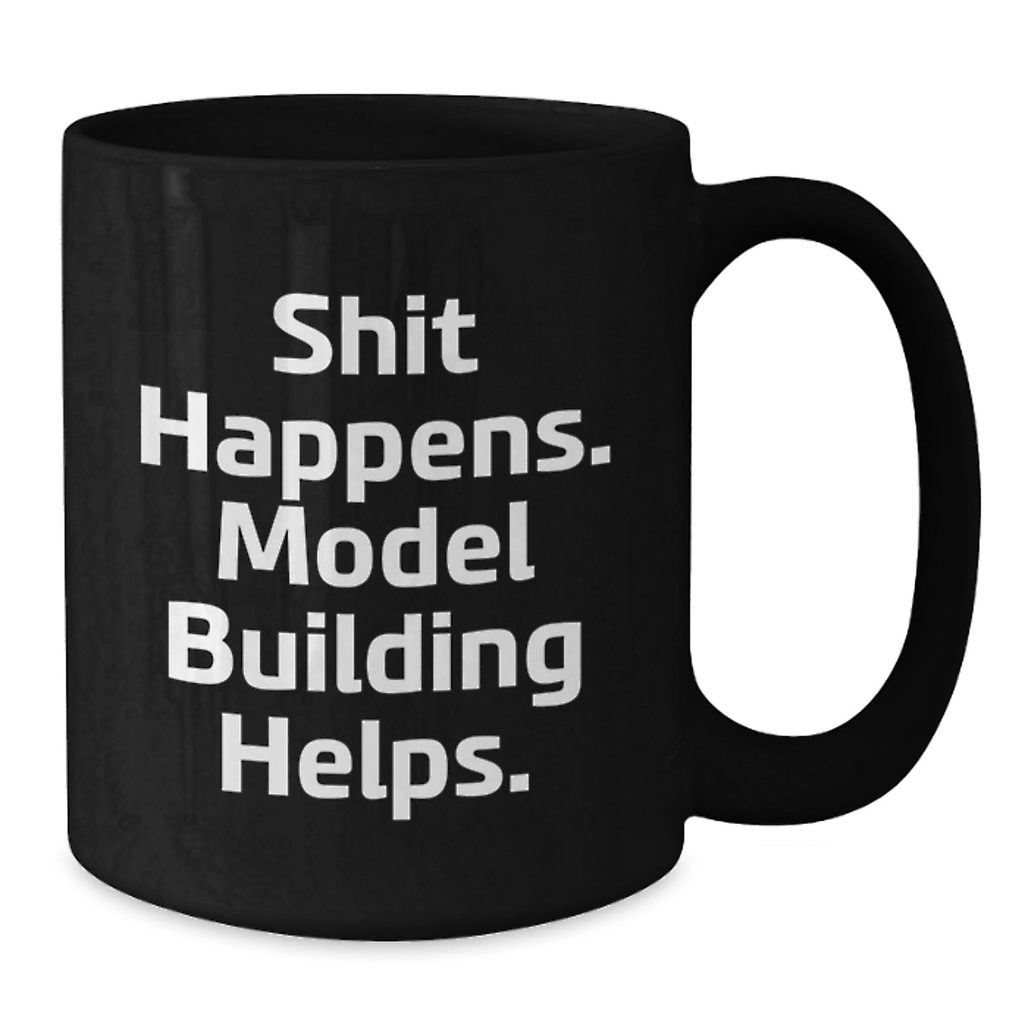 Funny Model Building Gifts for Men, Women, Friends, and Family - Shit Happens Mug with Motivational Quote - Black Coffee Mug for Graduation Unique Gifts from Friends, Family, or Coworkers - Additional