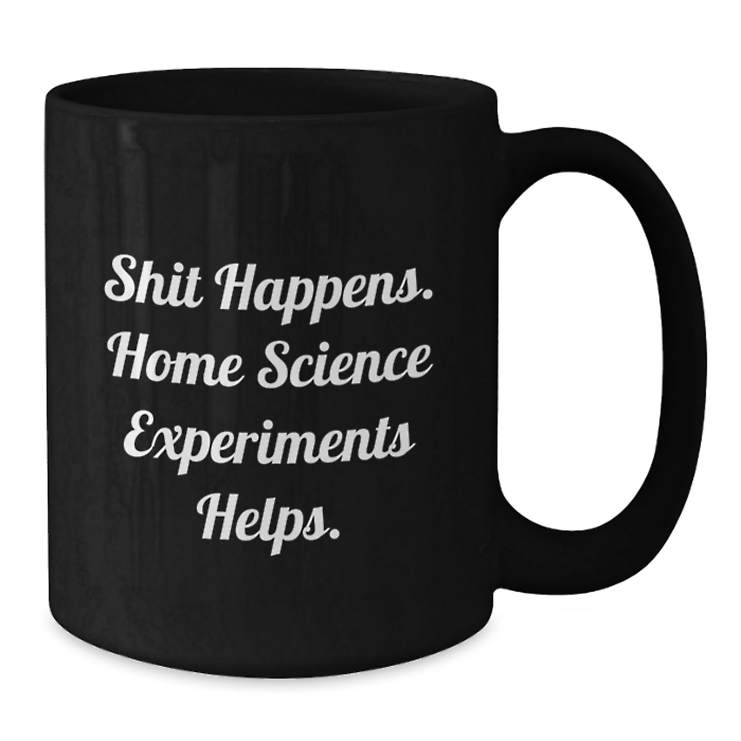 Funny Home Science Experiments Gifts for Men - Shit Happens, Home Science Experiments to the Rescue Black Coffee Mug, Perfect Graduation Unique Gifts for Home Science Enthusiasts - Additional