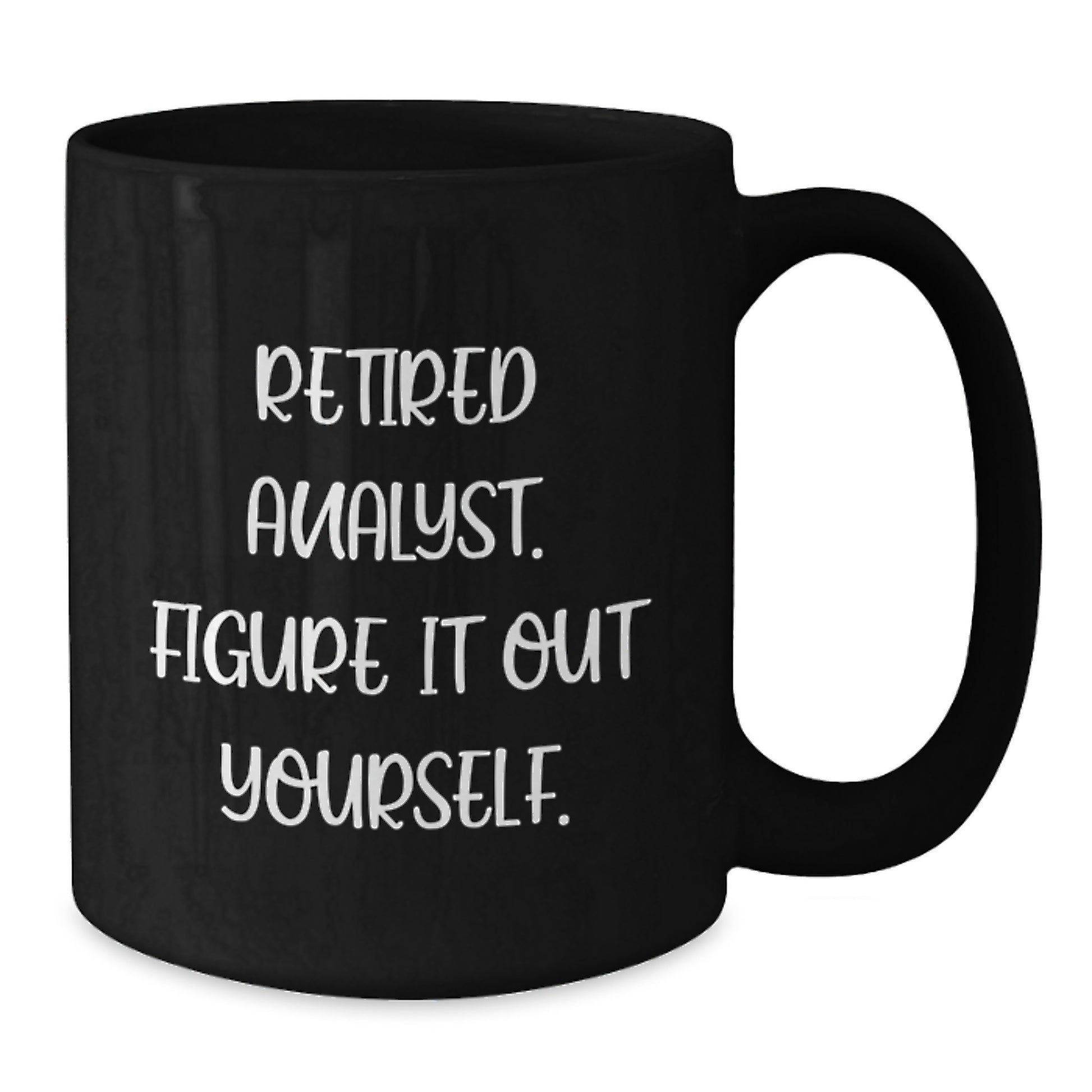 Funny Analyst Gifts from Family to Men Graduation Unique Black Coffee Mugs with 'Retired Analyst. Figure It Out Yourself.' Quote - Additional