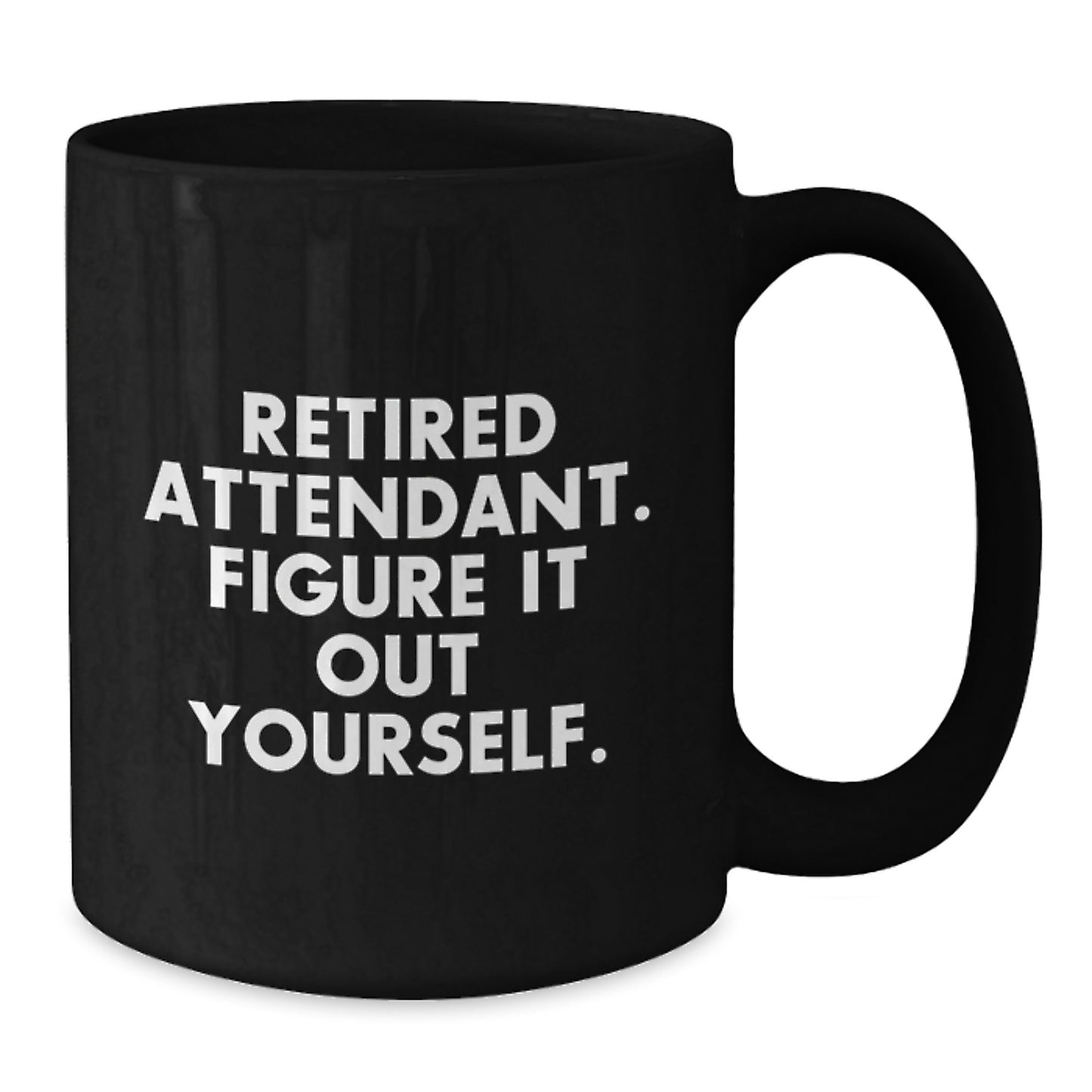 Funny Attendant Gifts for Men, Black Coffee Mug, Retired Attendant Figure It Out Yourself, Graduation Unique Gifts from Family - Additional