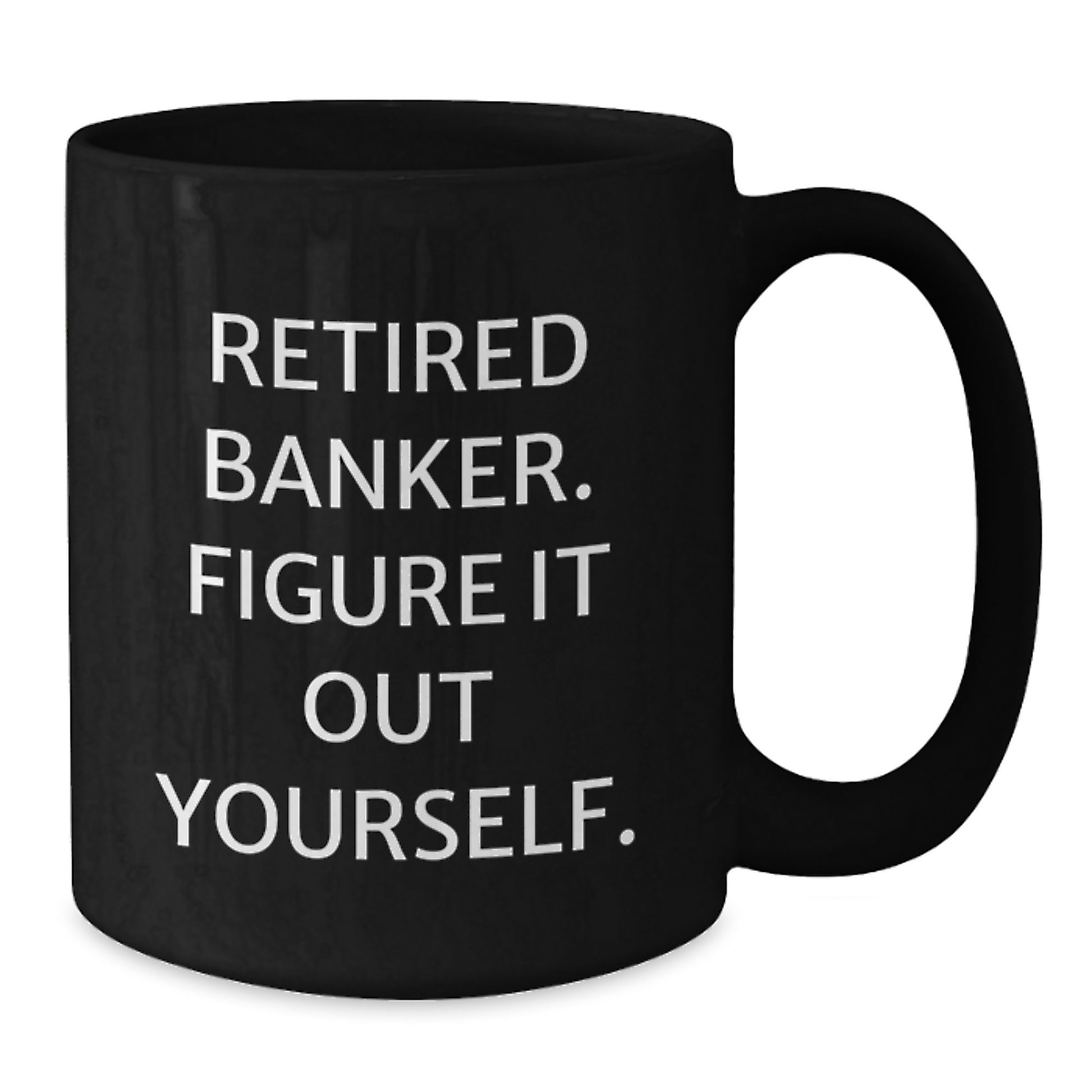 Funny Gifts from Men for Banker Friends - Inspirational Black Coffee Mug for Graduation Unique Gift - Additional
