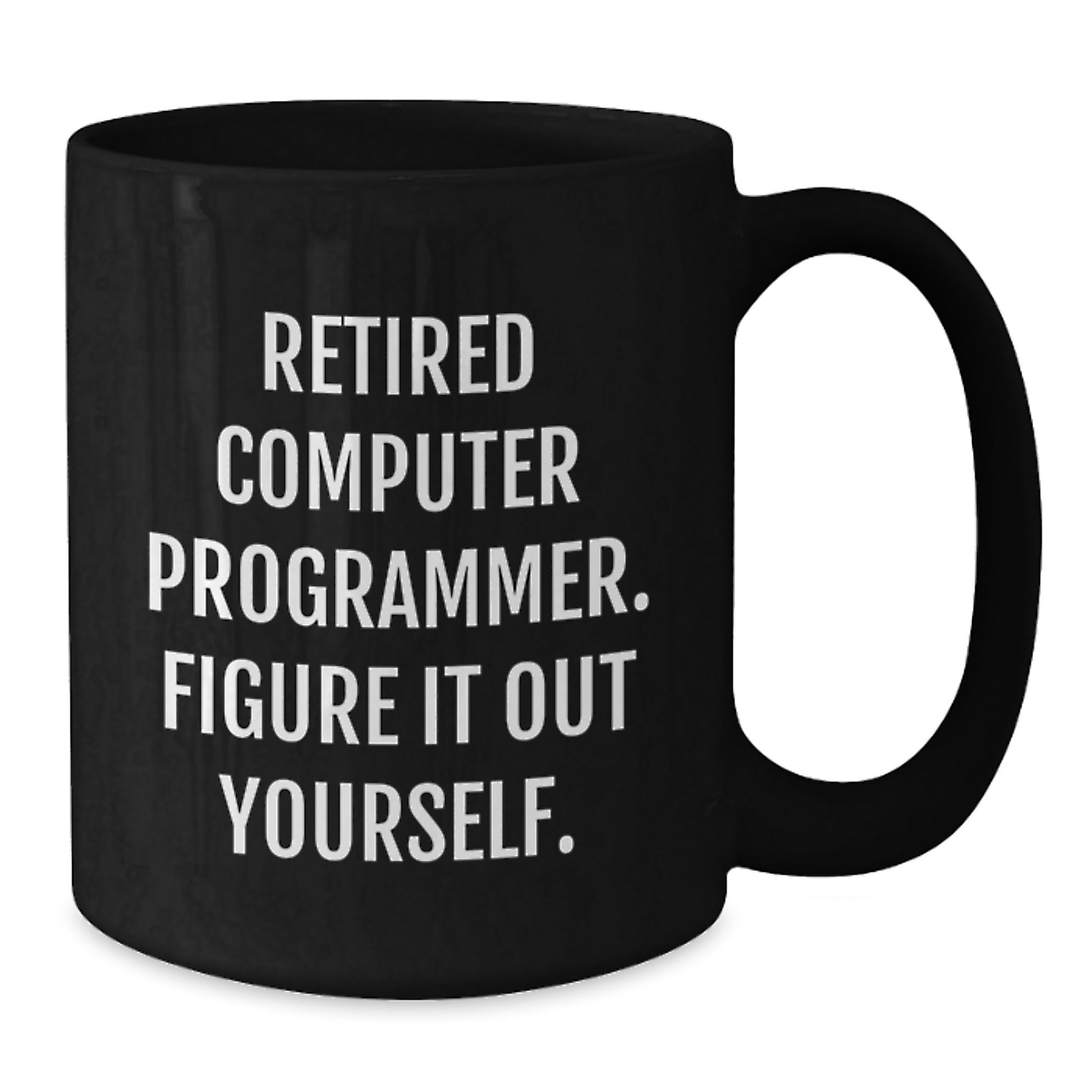 Funny Computer Programmer Gift, Unique Graduation Unique Gifts for Men from Family, Computer Programmer Mug Quote 'Figure It Out Yourself.' - Additional