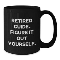 Load image into Gallery viewer, Funny Guide Gifts from Friends, Unique Valentine's Unique Black Coffee Mugs for Guide Enthusiasts, Retired Guide Figure It Out Yourself Quote - Additional
