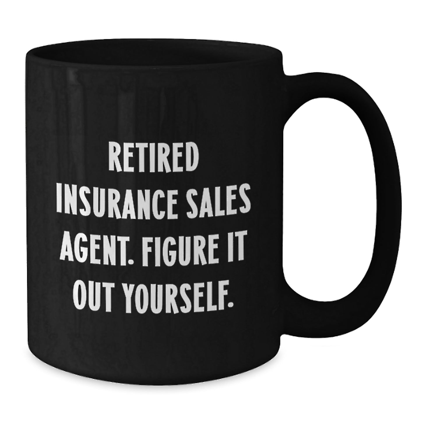 Funny Quote Gifts for Insurance Sales Agent, Black Coffee Mug, Graduation Unique Gift from Men to Family - Additional