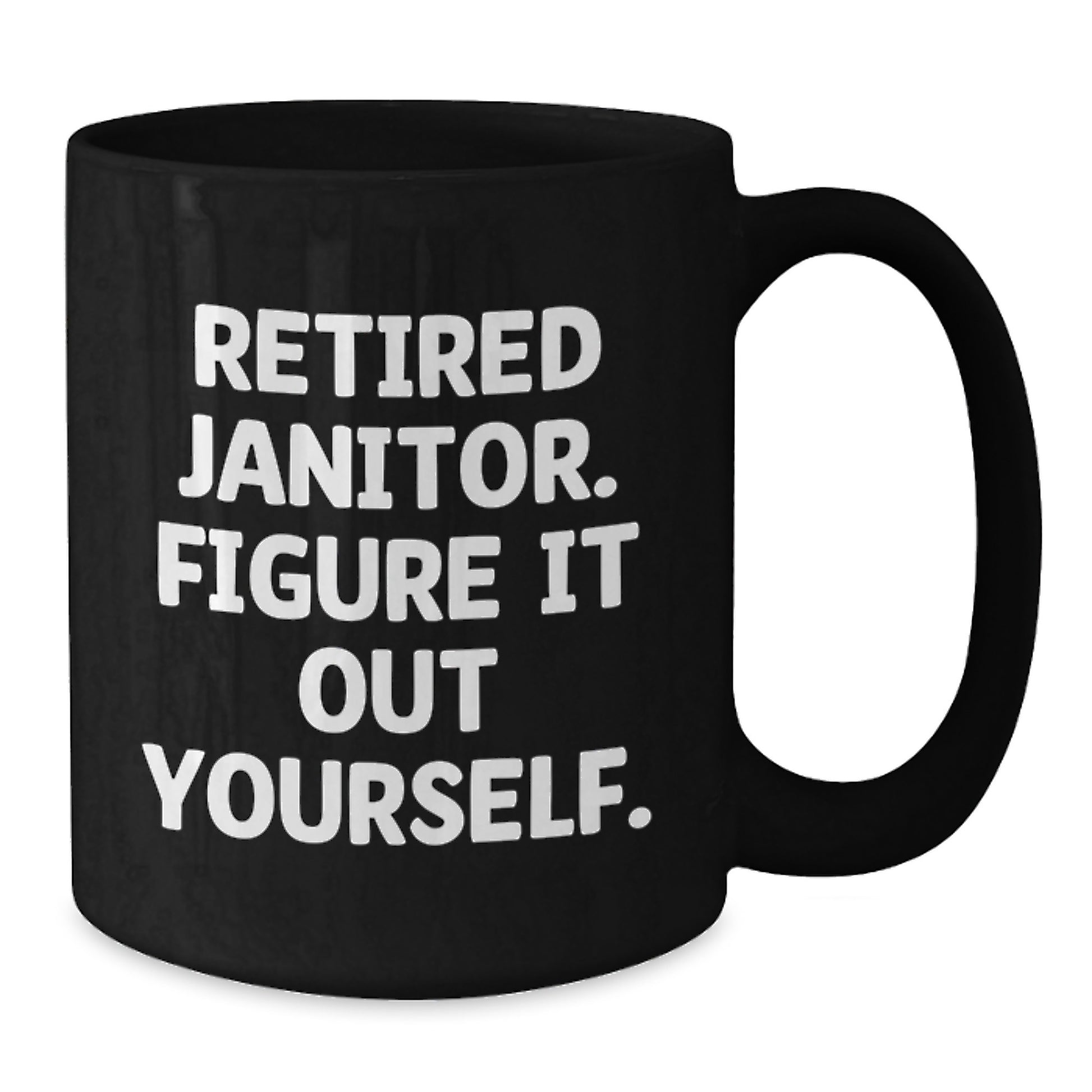 Funny Janitor Gifts from Men, Inspirational Black Coffee Mug for Janitor Friends, Retired Janitor Figure It Out Yourself - Additional