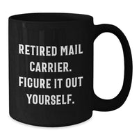 Load image into Gallery viewer, Funny Mail Carrier Gifts for Men, Unique Black Coffee Mug from Family, Inspirational Quote 'Figure It Out Yourself' - Additional
