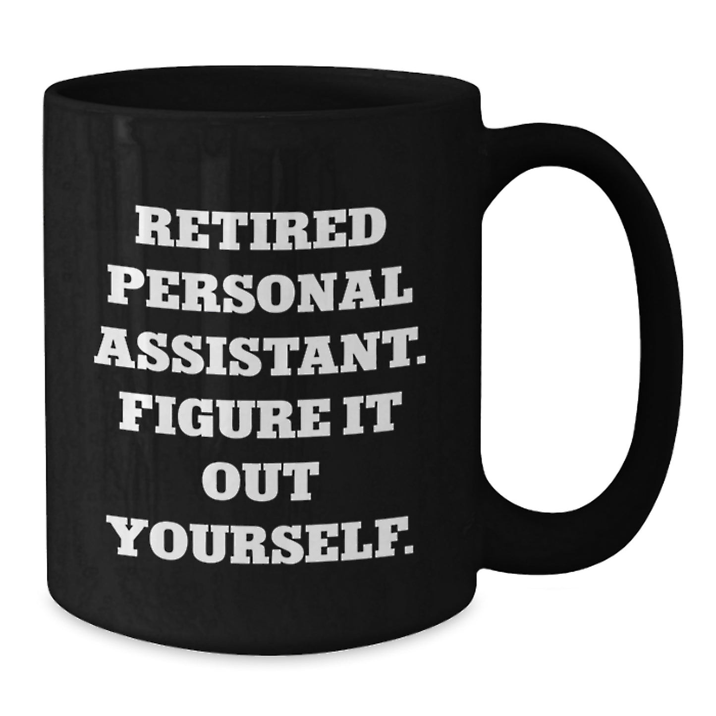 Funny Personal Assistant Graduation Unique Gifts from Friends, Black Coffee Mug - Enjoy Your Morning with Quirky Retirement Humor, Gifts for Personal Assistant - Additional
