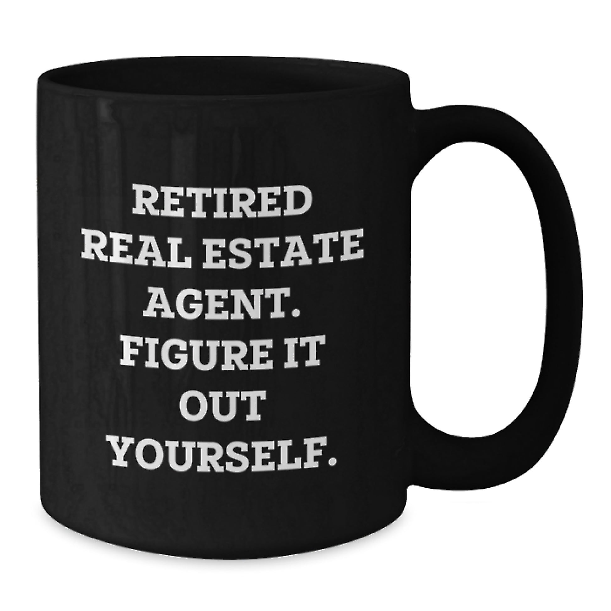 Real Estate Agent Humor Gifts from Family for Real Estate Agent Black Coffee Mug - Retired Real Estate Agent Figure It Out Yourself Graduation Unique Presents - Additional