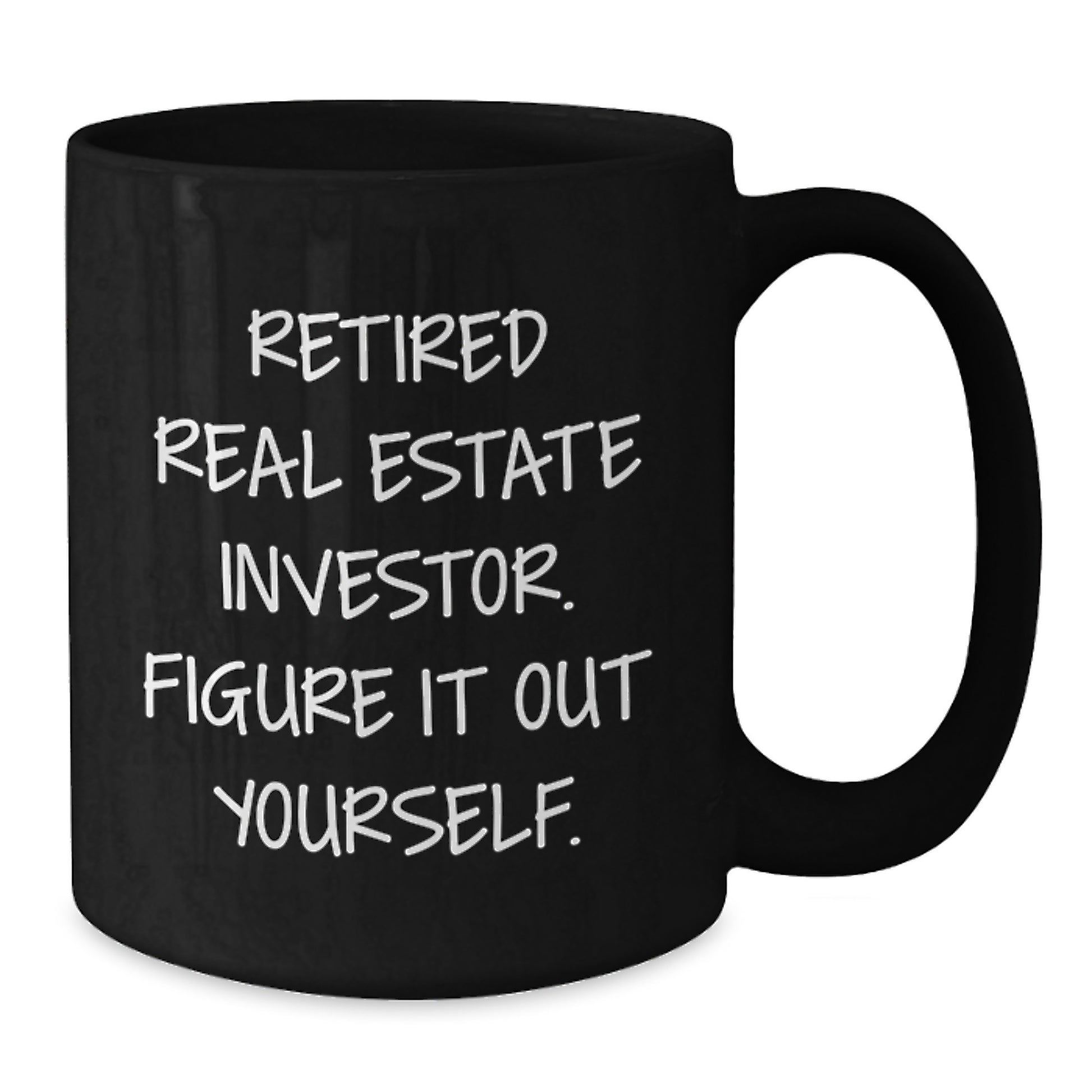 Funny Gifts from Men, Women, Friends, Coworkers, Family to Real Estate Investor, Graduation Unique Gifts, Black Coffee Mug for Real Estate Investor, Figure It Out Yourself. - Additional