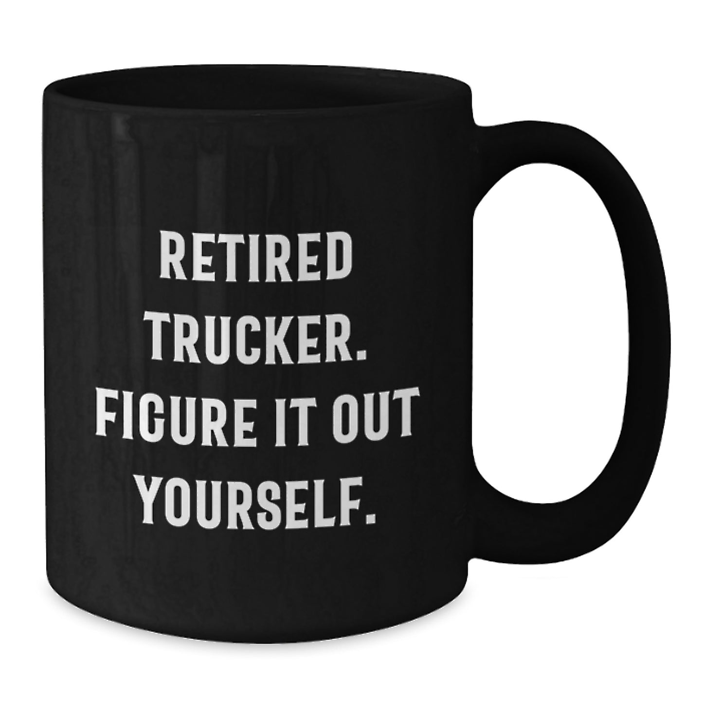 Trucker Gifts from Men, Funny Quote Trucker Black Coffee Mug for Graduation Unique Gifts, Retired Trucker Figure It Out Yourself Inspirational Mug for Men - Additional
