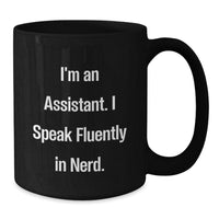 Load image into Gallery viewer, Funny Assistant Gifts for Men Women Friends, Black Coffee Mug with I'm An 'Assistant. I Speak Fluently In genius.' Quote, Christmas Unique Gifts from Family - Additional
