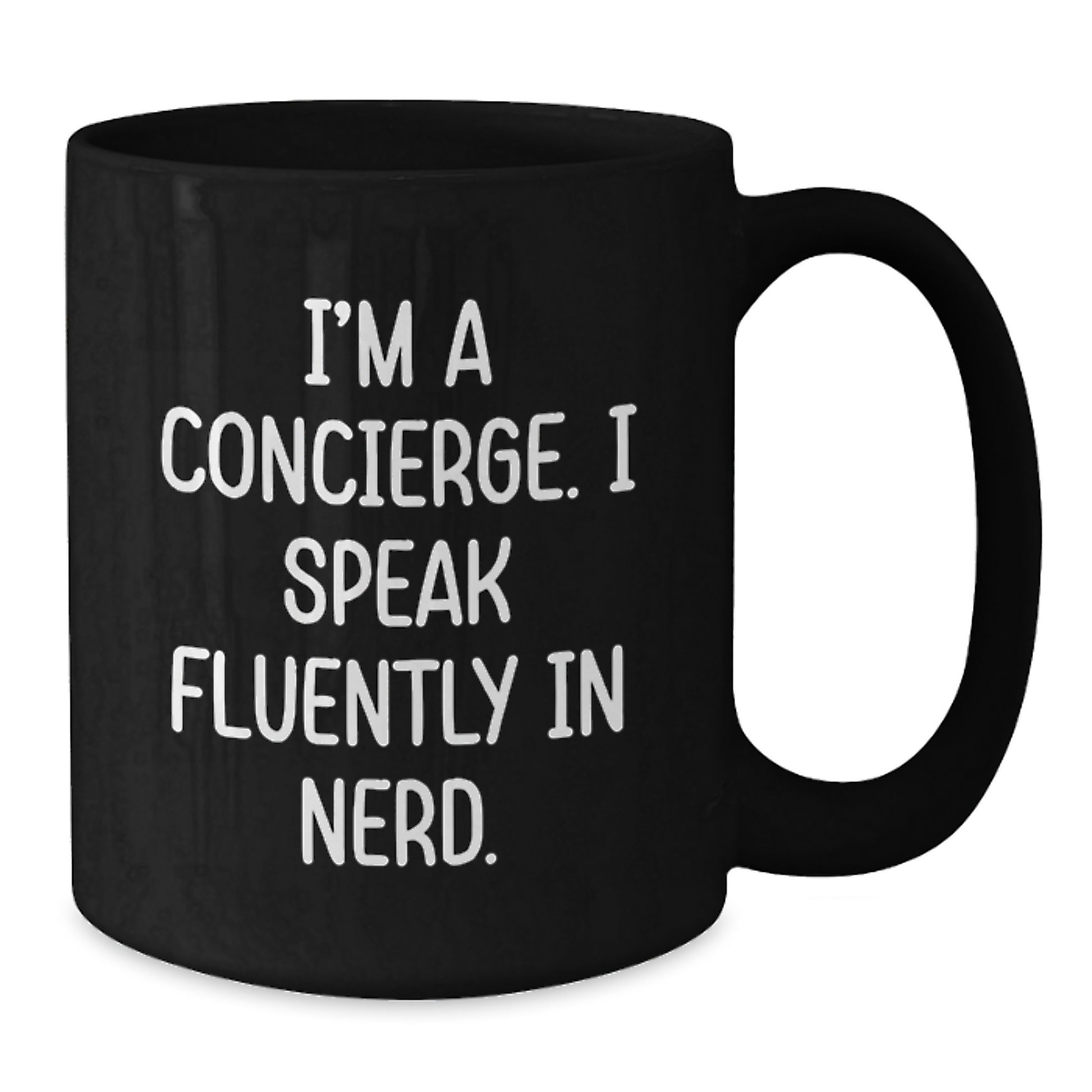 Funny Concierge Gifts for Men - Black Coffee Mug, I'm A Concierge. I Speak Fluently In genius. Graduation Unique - Additional