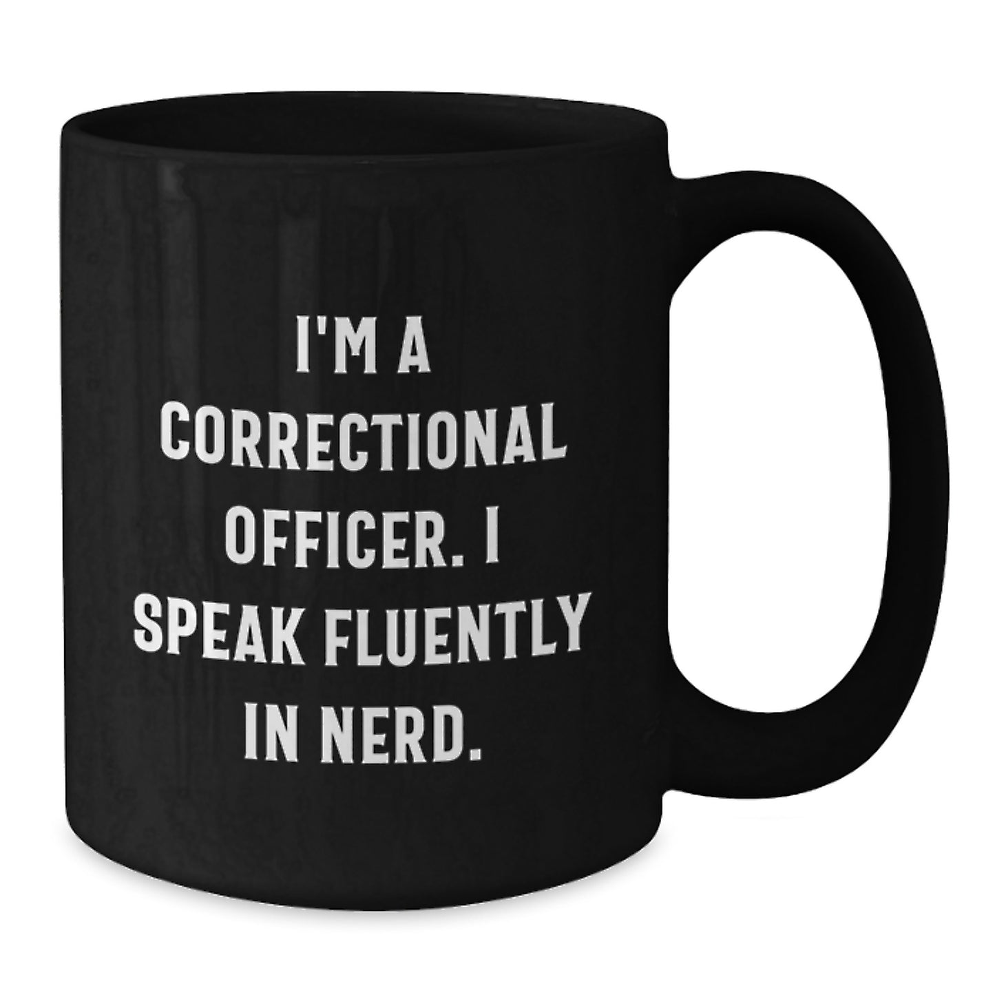 Funny Correctional Officer Gifts from Friends, Unique Graduation Mug for Correctional Officer Men, I'm A Correctional Officer. I Speak Fluently In genius. Black Coffee Mug - Additional