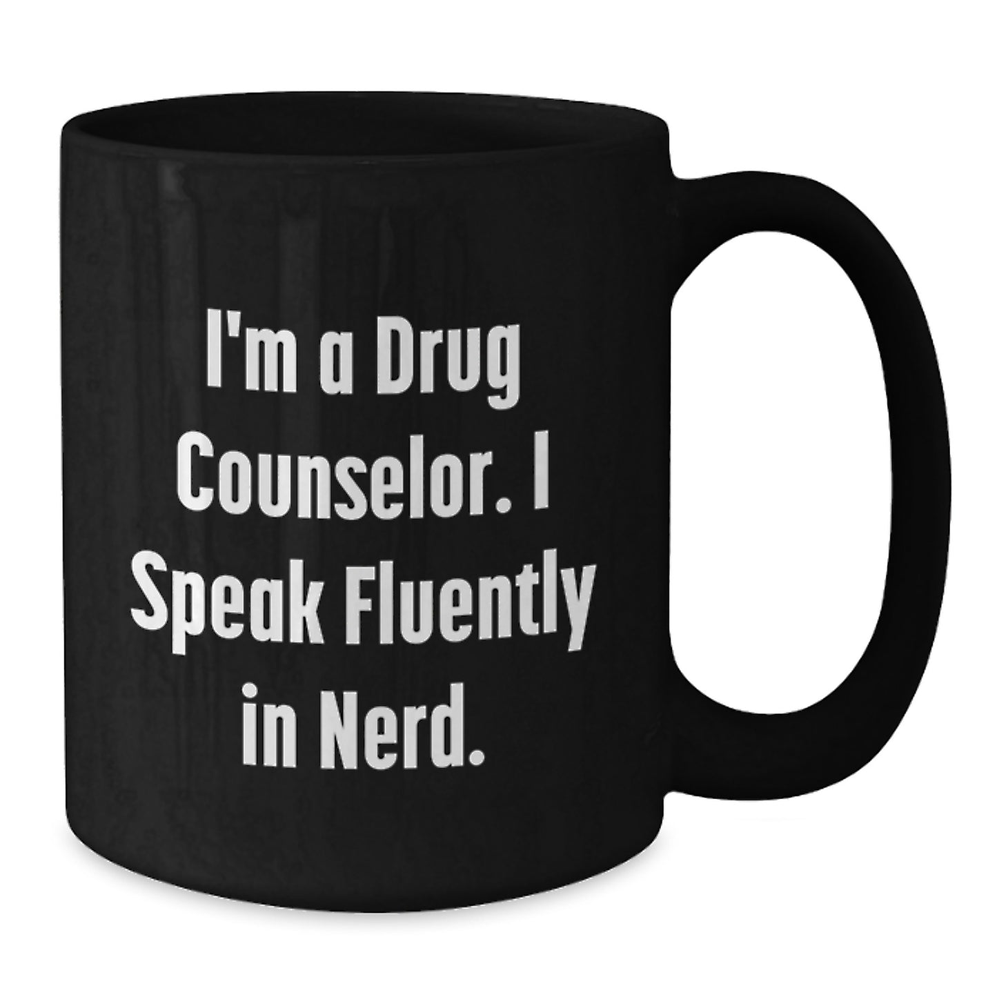 Funny Drug Counselor Quote Gifts from Friends to a Drug Counselor Man - I'm A Drug Counselor. I Speak Fluently In genius. Black Coffee Mug, Graduation Unique Gifts for Drug Counselor - Additional