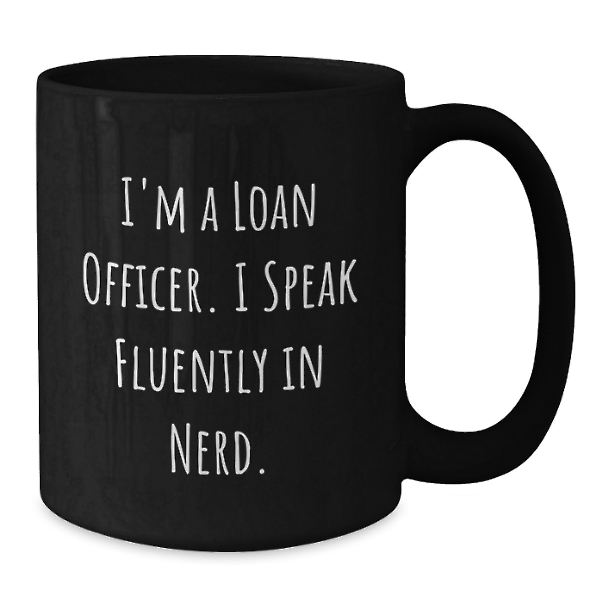 Funny Loan Officer Gifts from Friends for Graduation Unique Unique Black Coffee Mug with I'm A Loan Officer I Speak Fluently In genius - Additional
