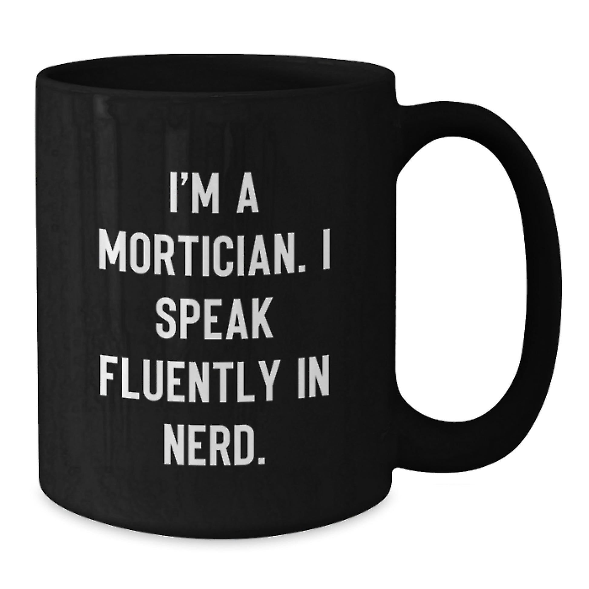 Gifts from Friends to Mortician Men - Funny 'I'm A Mortician' Black Coffee Mug for Graduation Unique Gifts - Additional
