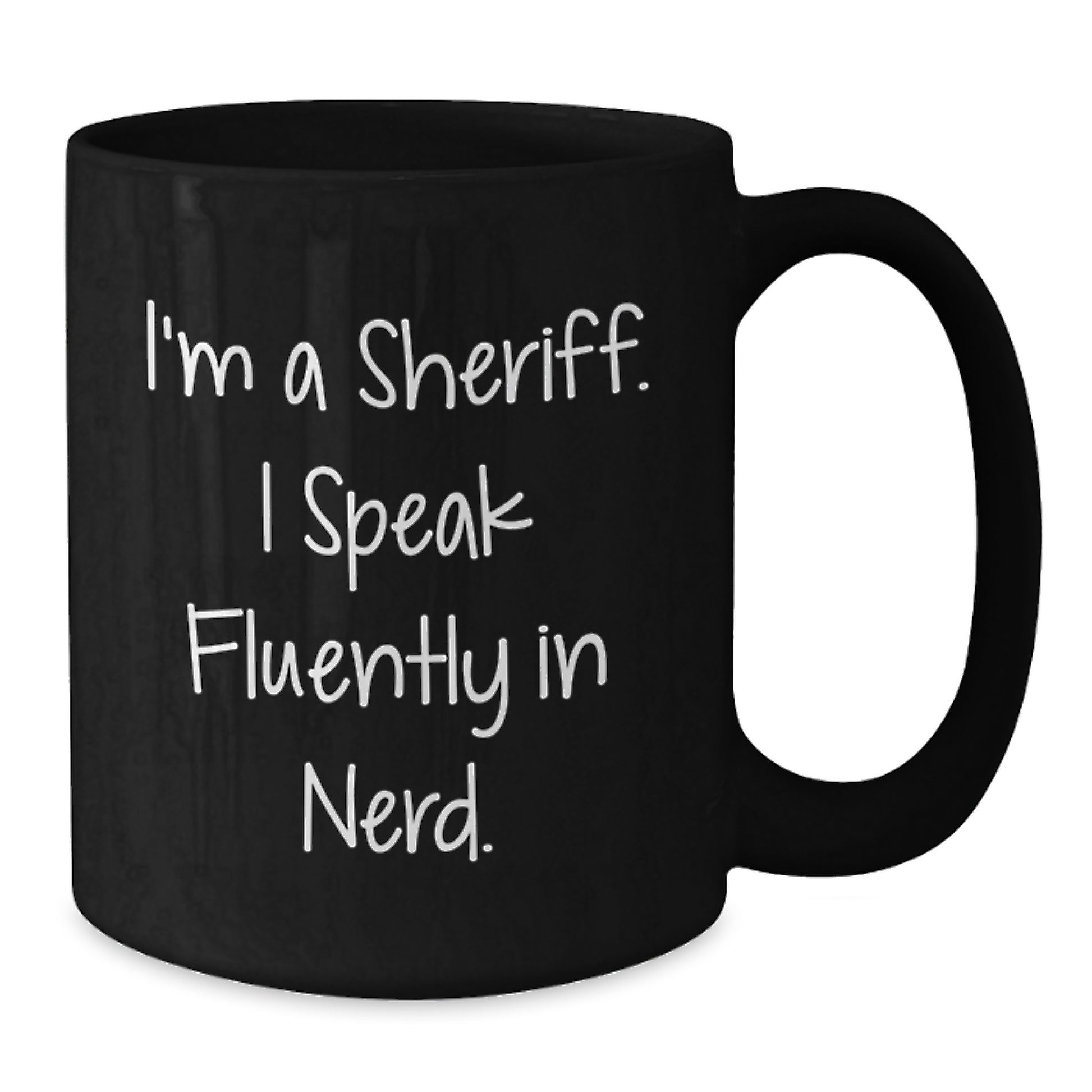Funny Sheriff Gifts for Men, 'I'm A Sheriff. I Speak Fluently In genius.' Black Coffee Mug, Unique Graduation Gifts from Friends - Additional