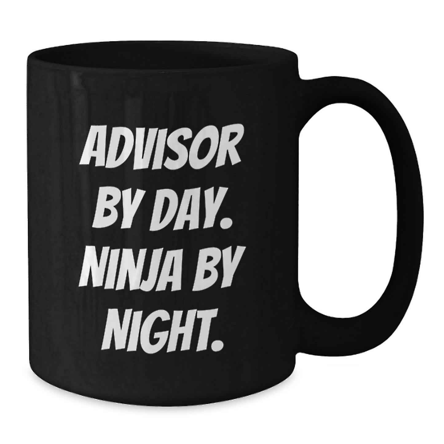 Funny Advisor Gifts from Men to Friends Black Coffee Mug - Advisor By Day Ninja By Night Birthday Unique Gift - Additional