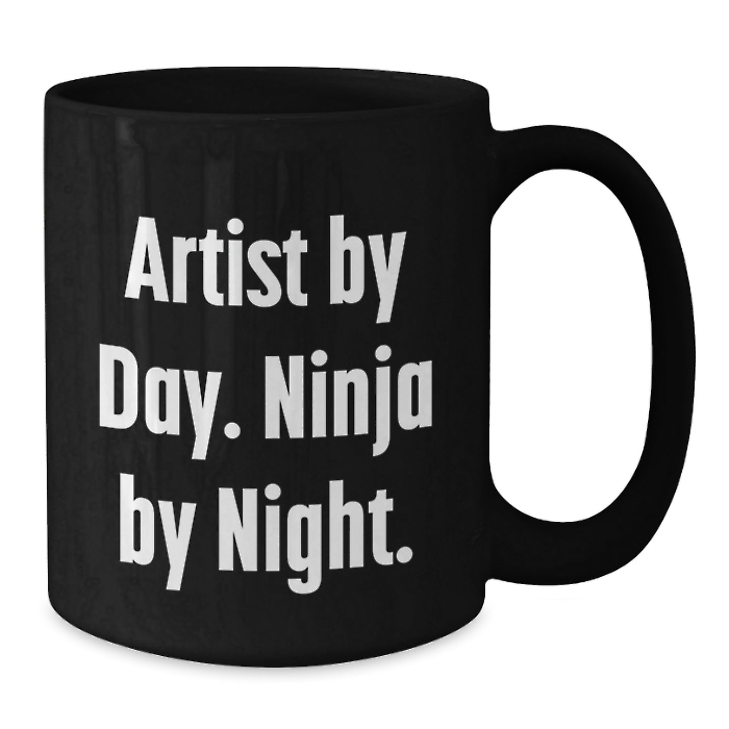 Artist By Day Ninja By Night Funny Valentine's Unique Gifts from Men, Black Coffee Mugs for Artist Friends, Artist Inspired Artistic Black Coffee Mug - Additional