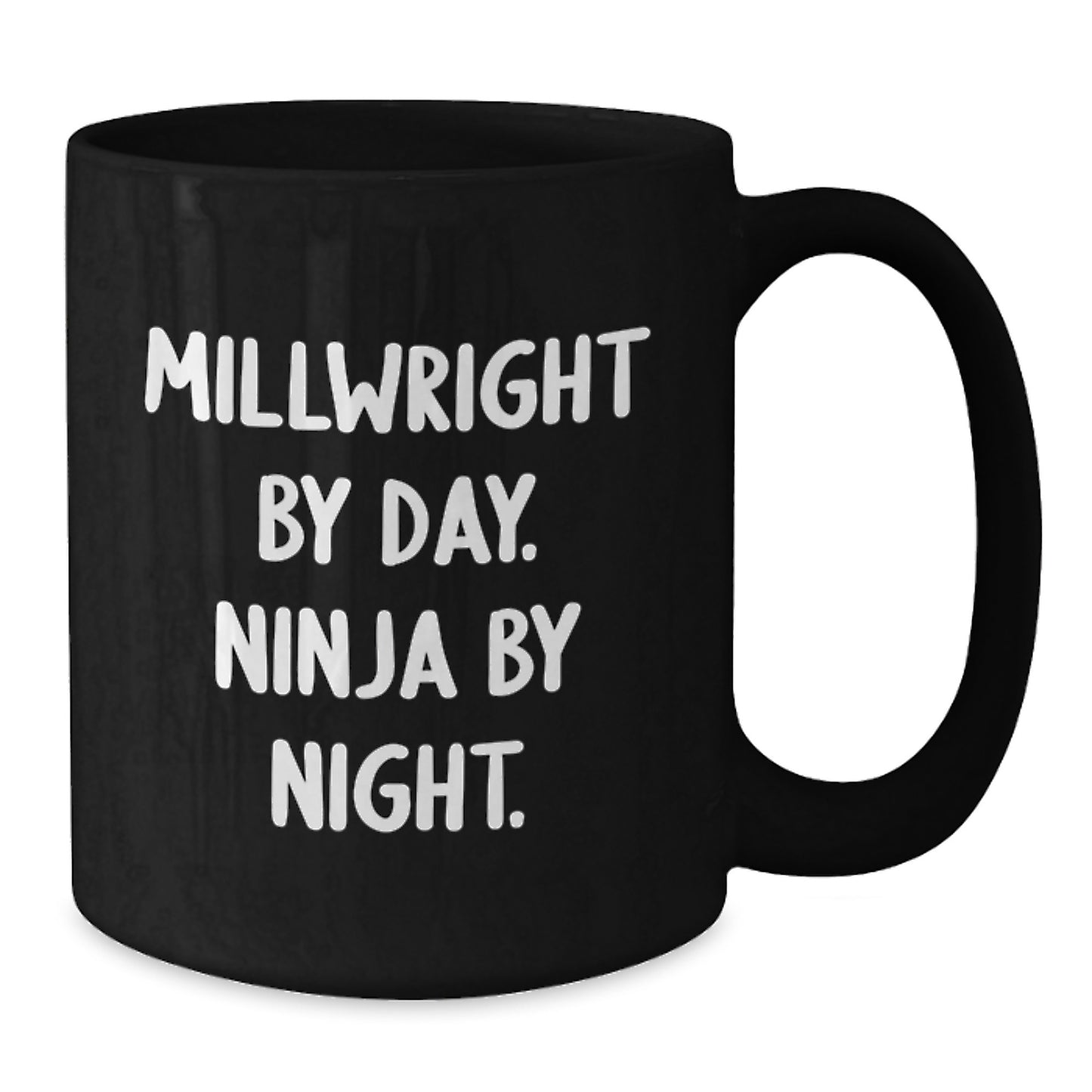 Millwright Gifts, Funny Quote, Black Coffee Mug, Gifts from Friends for Millwright, Graduation Unique Gifts - Additional