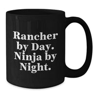 Load image into Gallery viewer, Rancher Gifts from Men for Valentine's Unique Black Coffee Mug with Funny Quote 'Rancher By Day. Ninja By Night.' - Additional
