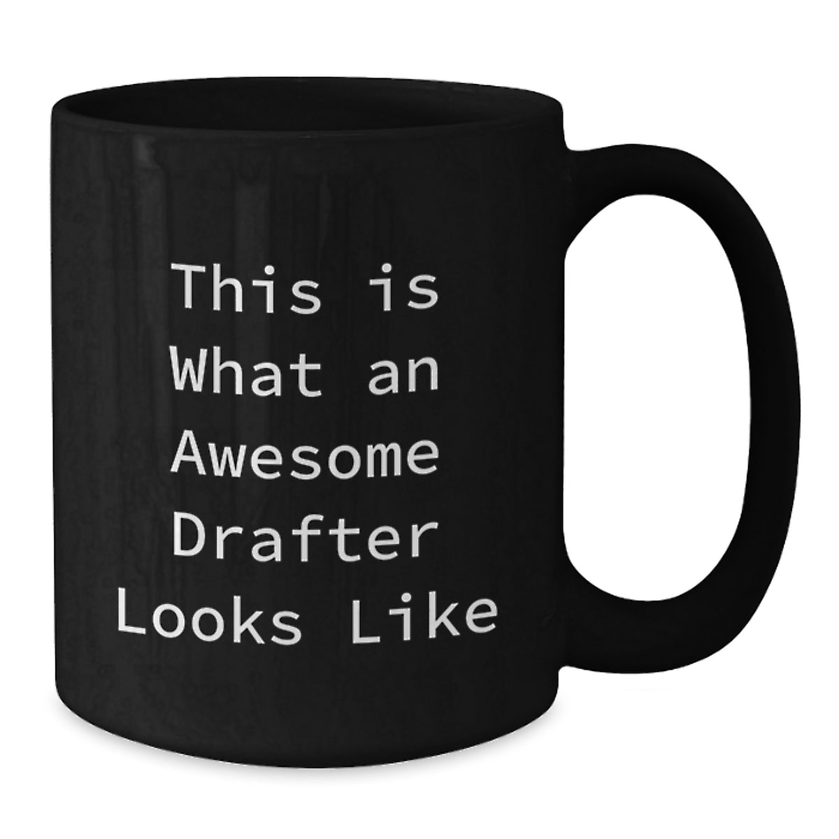 Funny Drafter Gifts for Men, Unique Black Coffee Mug for Drafter, This Is What An Awesome Drafter Looks Like Valentine's Unique Gifts from Husband to Wife - Additional