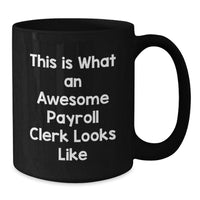 Load image into Gallery viewer, Funny Payroll Clerk Gifts from Friends for Valentine's Unique Black Coffee Mug - This Is What An Awesome Payroll Clerk Looks Like - Additional
