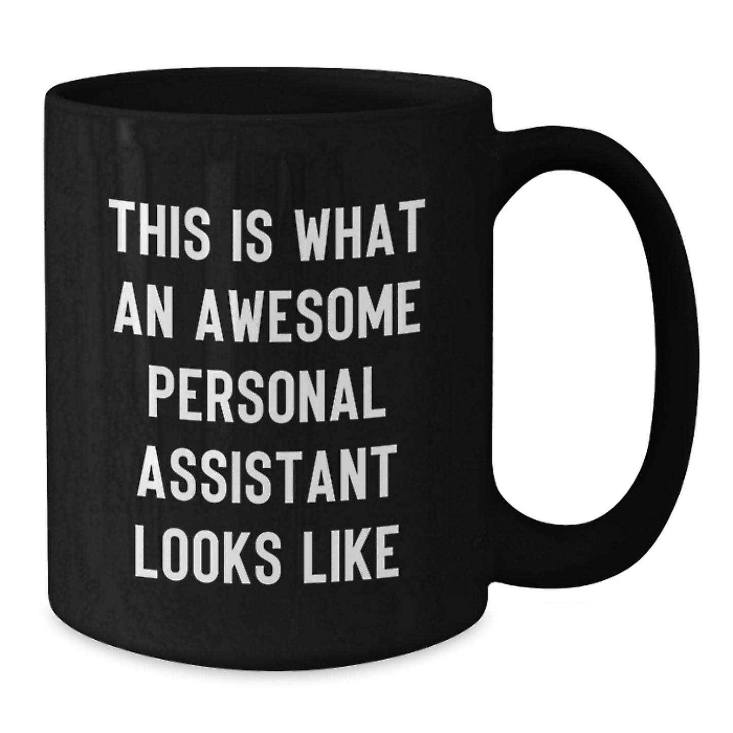 Funny Personal Assistant Gifts from Men for Women Valentine's Unique Personal Assistant Black Coffee Mug 'This Is What An Awesome Personal Assistant Looks Like' - Additional