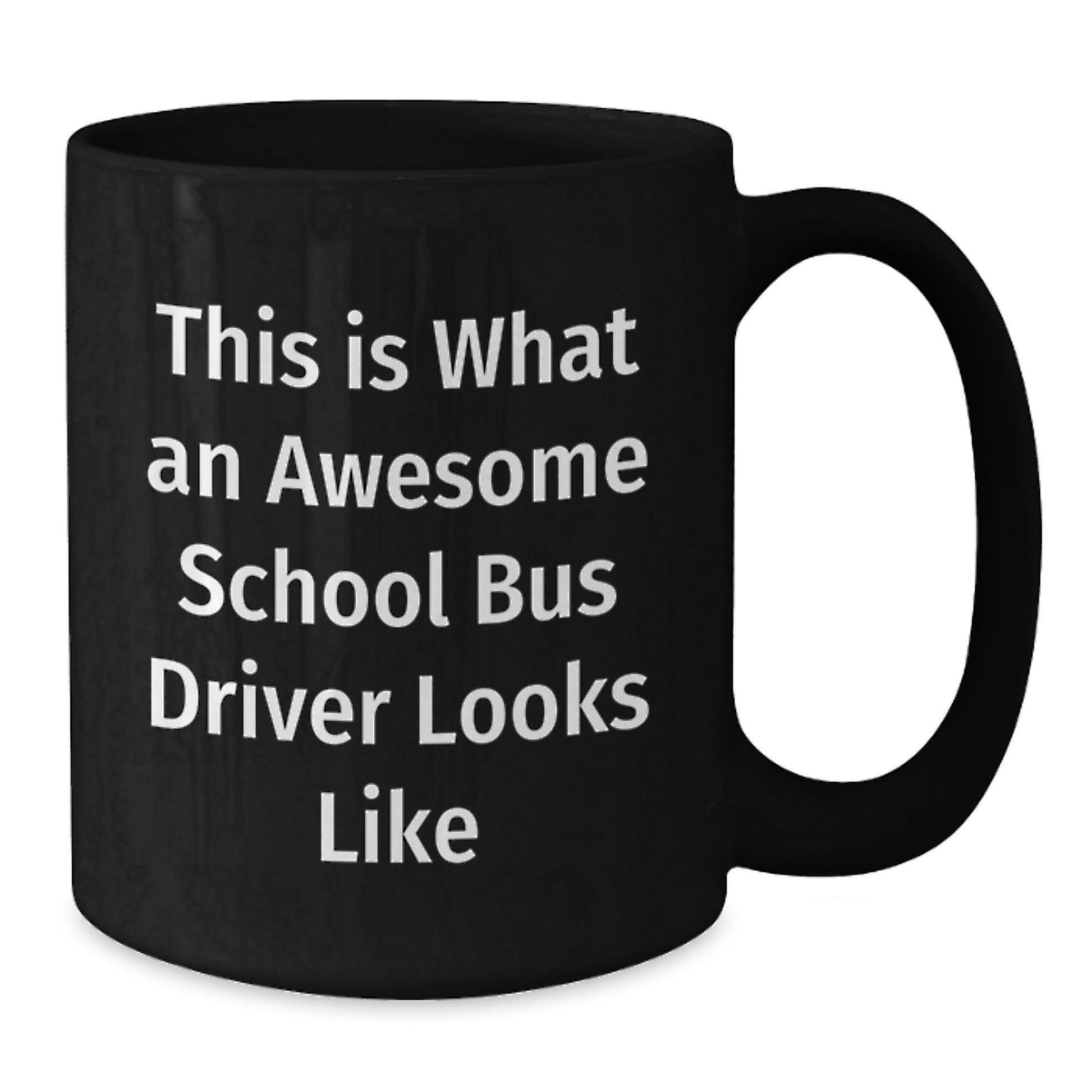 Funny School Bus Driver Gifts from Friends, Unique Black Coffee Mug for School Bus Driver, This Is What An Awesome School Bus Driver Looks Like Graduation - Additional