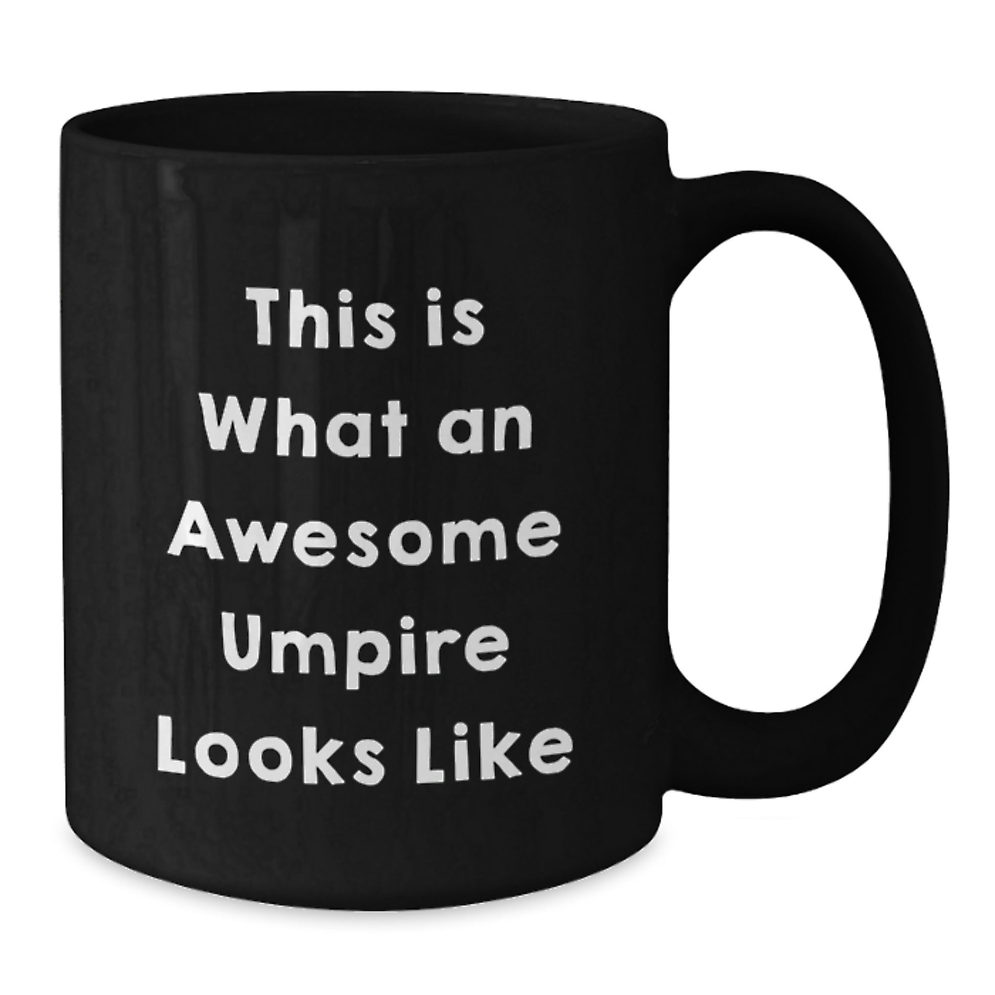 Funny Umpire Gifts for Him, Black Coffee Mug, Perfect Umpire Quote for Graduation Unique Gifts from Friends - Additional
