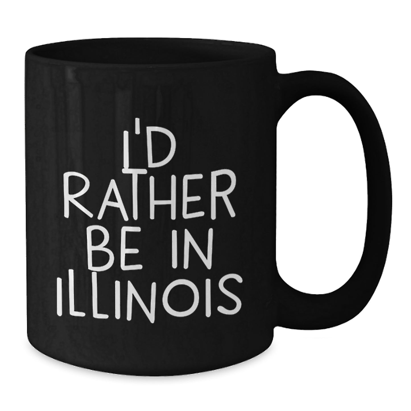 Funny Illinois Gifts from Friends - I'd Rather Be In Illinois Black Coffee Mug for Graduation - Additional