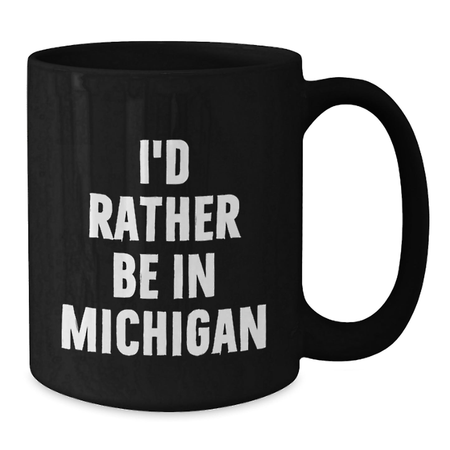 Funny Michigan Gifts from Friends Black Coffee Mugs for Valentine's Lovers I'd Rather Be In Michigan Mug - Additional