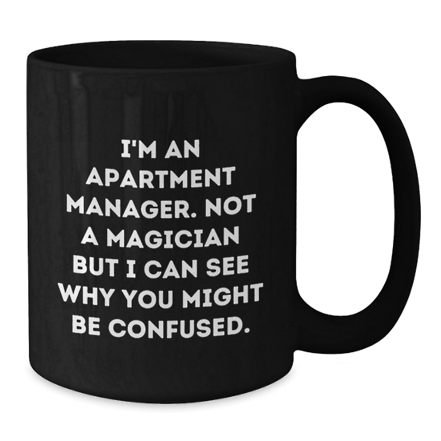 Funny Gifts from Friends for Apartment Managers - Graduation Unique Mugs for Him, I'm 'Not A Magician But I Can See Why You Might Be Confused' Black Coffee - Additional
