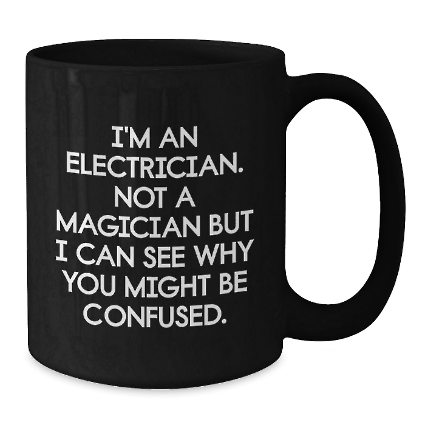 Funny Electrician Gifts - Not A Magician, Black Coffee Mug, Unique Graduation Unique Gifts for Electrician from Friends, Family - Additional