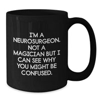 Load image into Gallery viewer, Funny Neurosurgeon Black Coffee Mugs Gifts from Friends to Neurosurgeon Valentine's Unique Mugs - Additional
