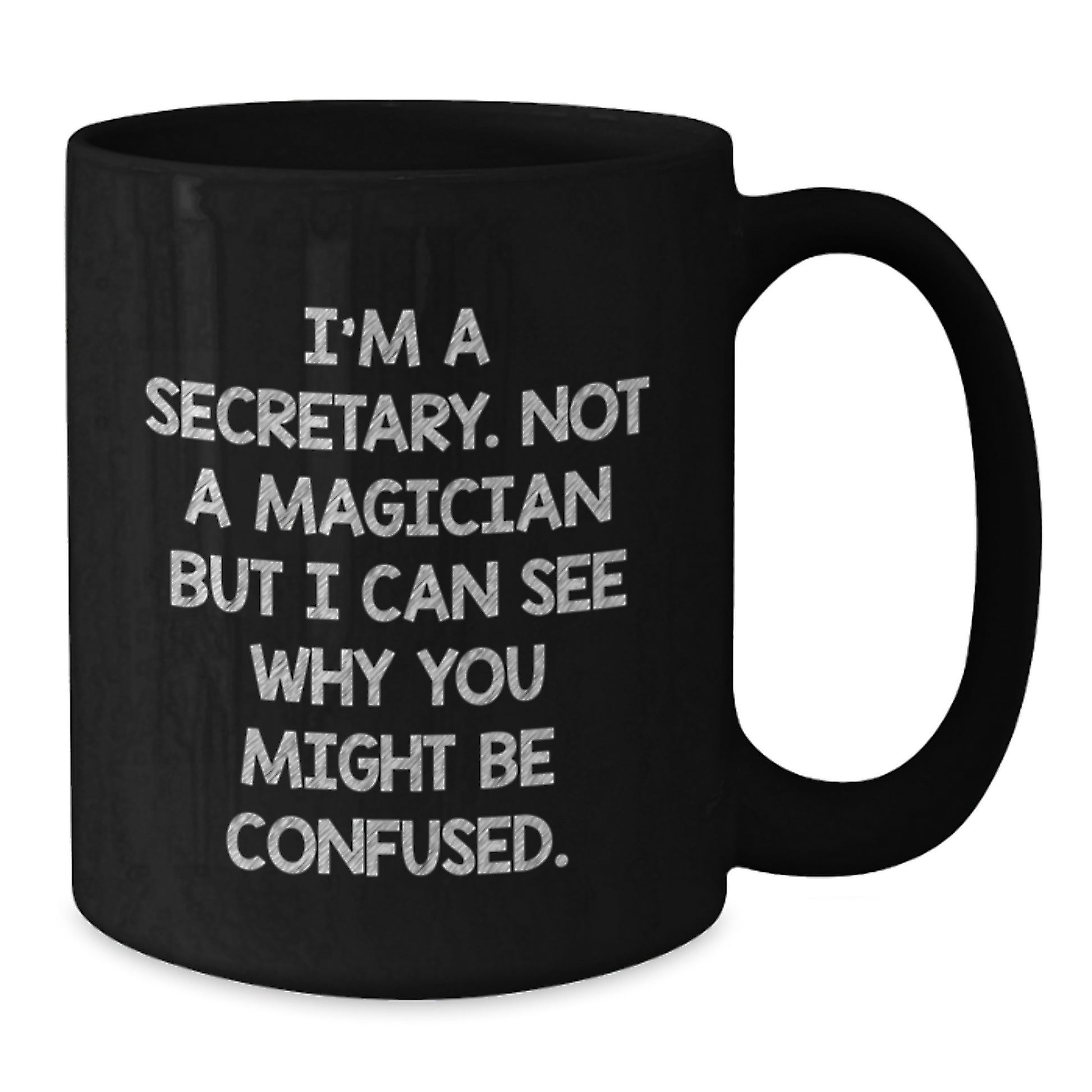Secretary Humor Gifts from Friends for Graduation, Funny Black Coffee Mug I'm A Secretary Not A Magician But I Can See Why You Might Be Confused, Perfect Unique Gift for Women, Men, Coworkers, Family - Additional
