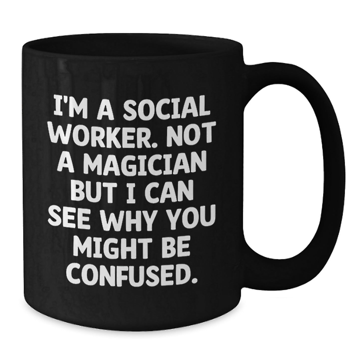 Social Worker Gifts for Graduation, I'm Not a Magician Funny Quote Black Coffee Mug, Gifts from Friends, Gifts for Social Workers - Additional