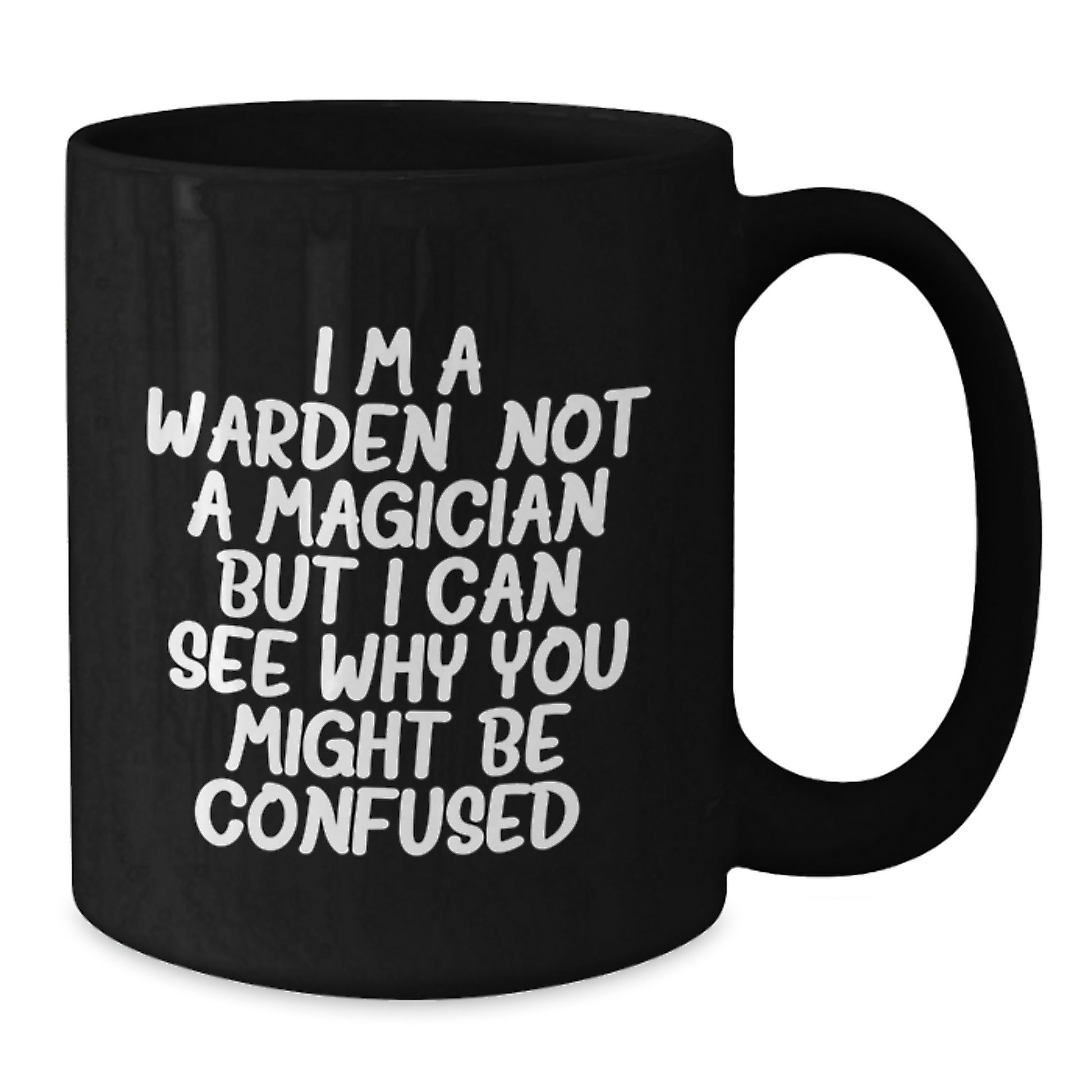 Funny Warden Gifts for Men Women Friends Coworkers Family - I'm A Warden. Not A Magician But I Can See Why You Might Be Confused. Black Coffee Mug - Additional
