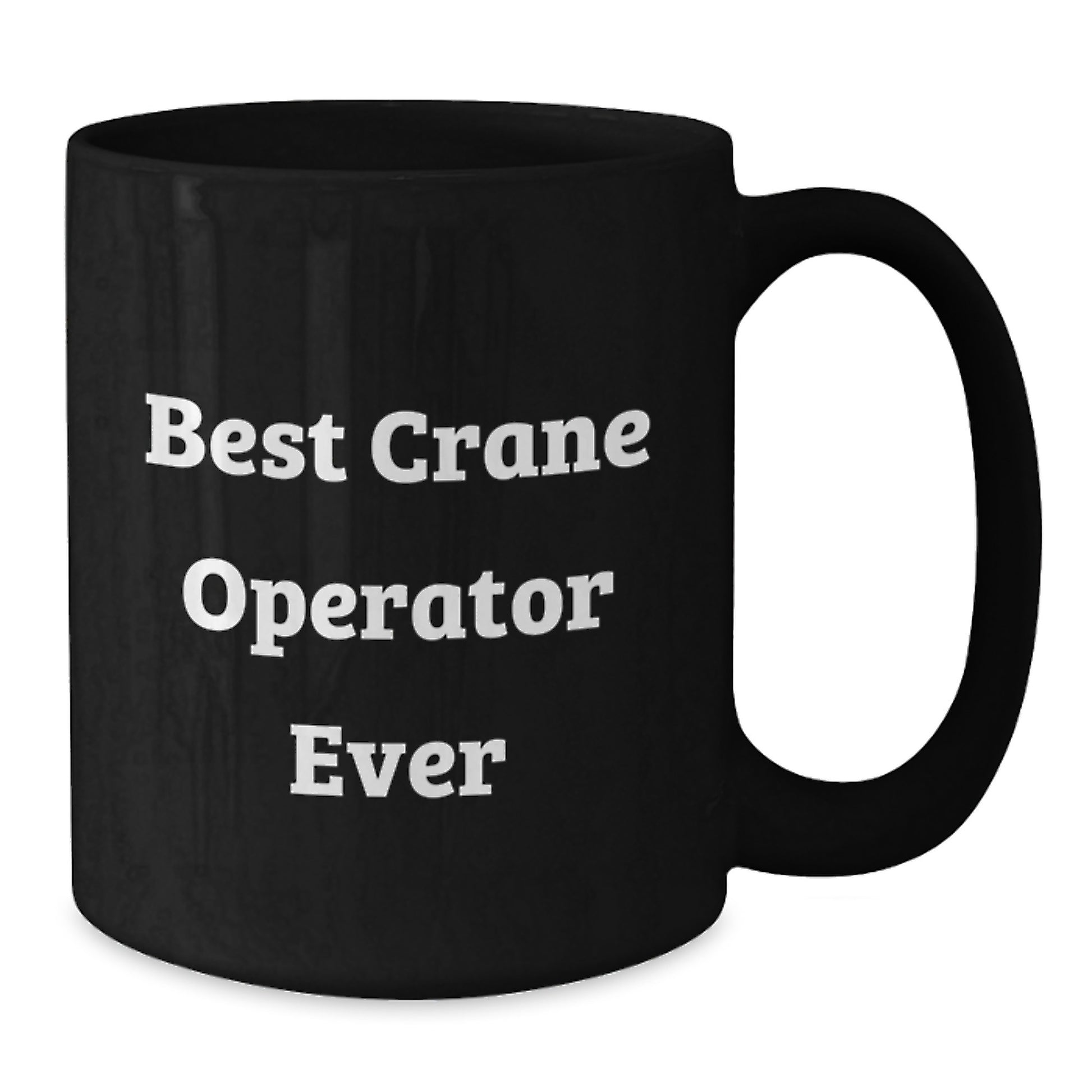 Crane Operator Keepsake Black Coffee Mug for Him Birthday Gift Best Ever - Additional