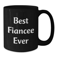 Load image into Gallery viewer, Funny Fiancee Gifts from Men to Fiancee - Best Fiancee Ever Quote Black Coffee Mug, Valentine's Unique Gifts - Additional
