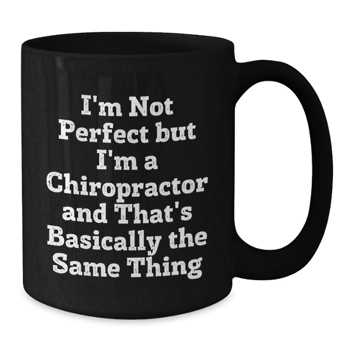 Chiropractor Gift for Him - Humorous Coffee Mug Keepsake - Additional